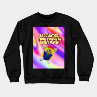 Traumatize Your parents - Furby Crewneck Sweatshirt